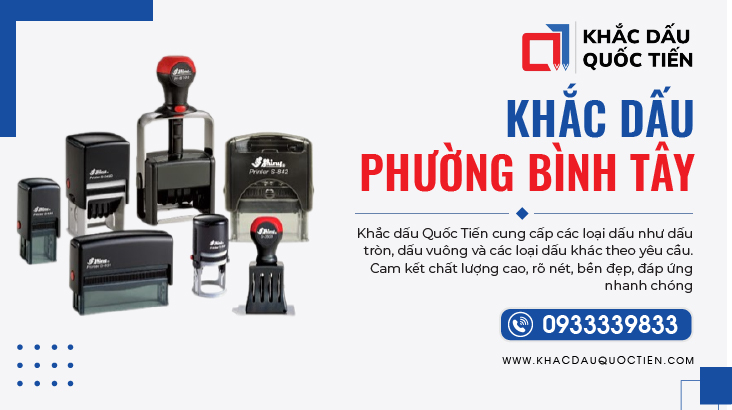 Dịch Vụ Khắc Dấu Phường Bình Tây TPHCM Giao Tận Nơi | Khắc Dấu Quốc Tiến